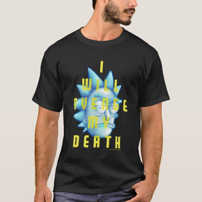 RICK OCH MORTY™ | Jag kommer att dö T Shirt (Framsida)