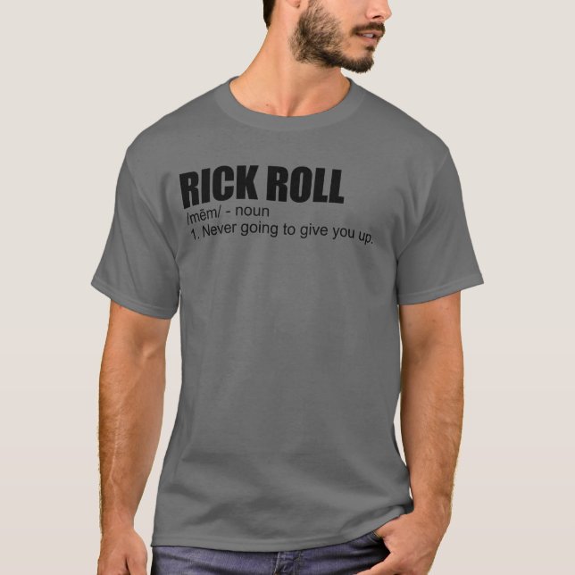 Rick Roll Meme Definition Funny Meme Rick Roll T Shirt (Framsida)