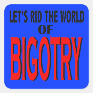 Rid the World of Bigotry Stickers Fyrkantigt Klistermärke