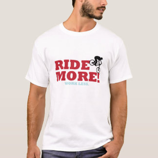 Rida mer! Arbete mindre Tee