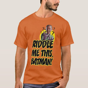 Riddle me this Batman T Shirt