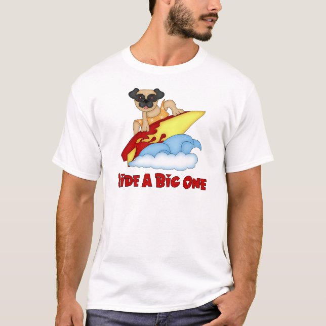 Ride A Big One Pug Surfing Tees and Gifts Tee Shirt (Framsida)