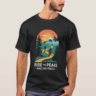 Ride de peaks Hike the Trails: Hiking & Biking T Shirt