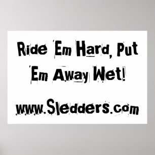 "Ride dem hårt, lägg undan dem blöt!" Sledders.com Poster