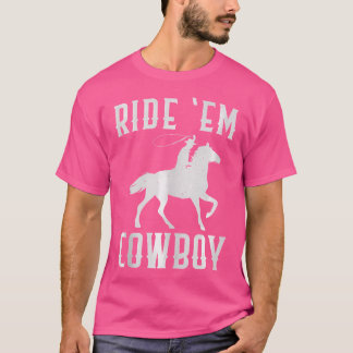 Ride 'Em Cowboy Wo Cute Cowgirl Roliga meningar Cu T Shirt