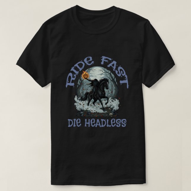 Ride fast, Die headless T Shirt (Design framsida)