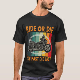 Ride Fast Die Last T Shirt