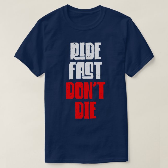 Ride Fast Dont Die T Shirt (Design framsida)