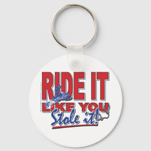 Ride-it-like-you-stole-it-[ Nyckelring