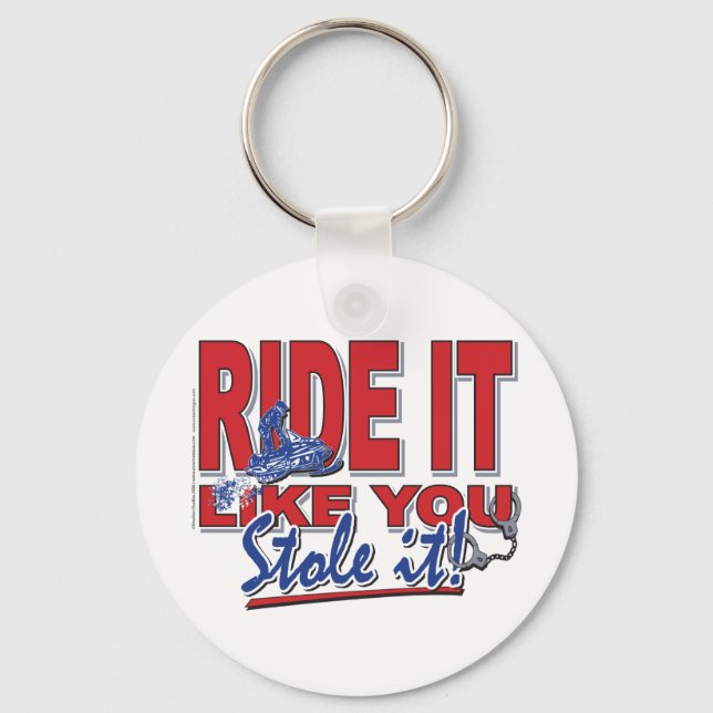 Ride-it-like-you-stole-it-[ Nyckelring (Framsida)