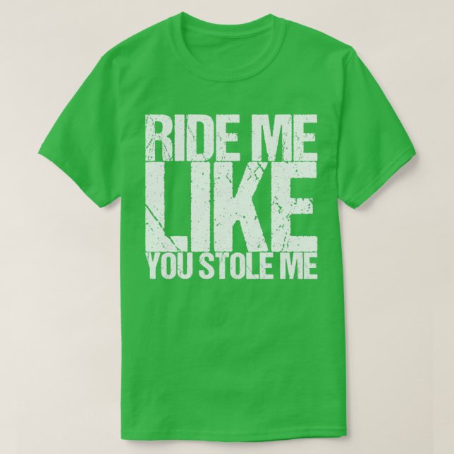 Ride mig som du lagrar mig t shirt (Design framsida)