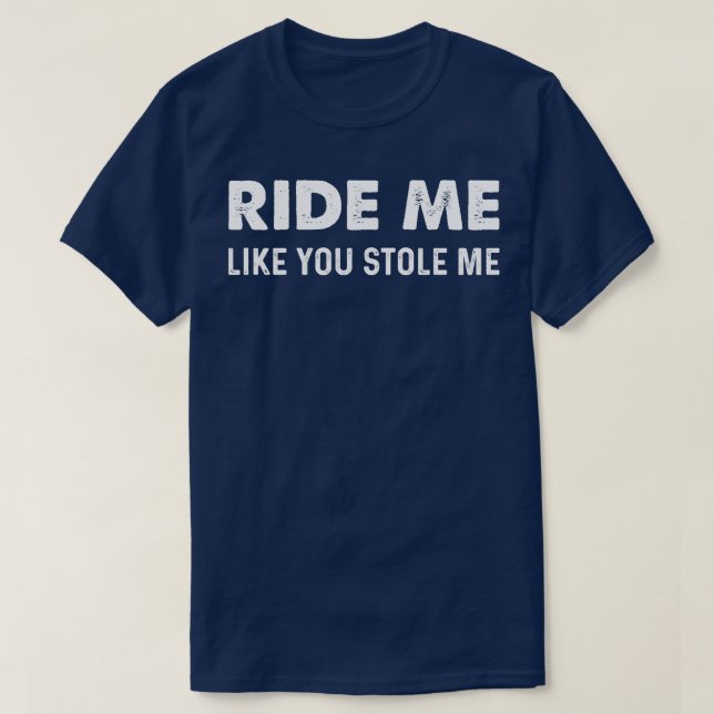 Ride mig som du lagrar mig t shirt (Design framsida)