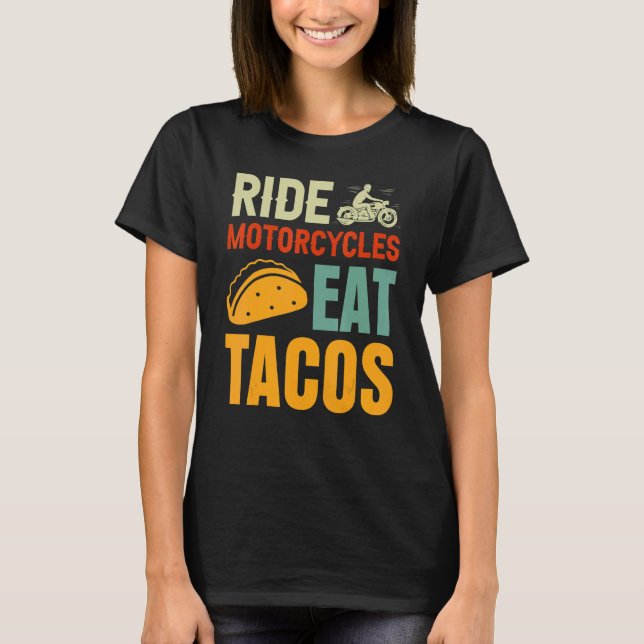 Ride Motorcyklar Eat Tacos Fars dag T Shirt (Framsida)