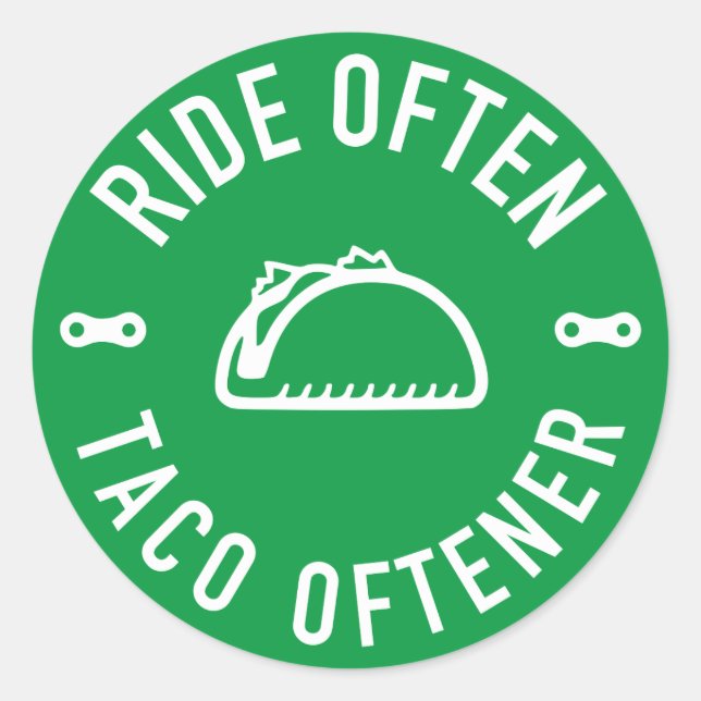 Ride Often Taco Oftener Runt Klistermärke (Framsida)
