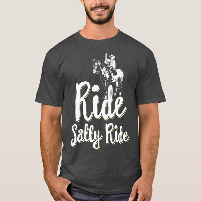 Ride Sally Ride Western Cowgirl T Shirt (Framsida)