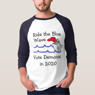 Ride the Blue Wave Democrat Support Policy T Shirt