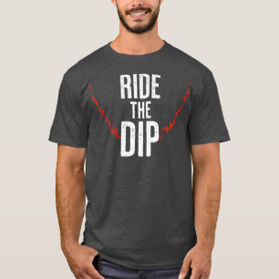 Ride the Dip T Shirt