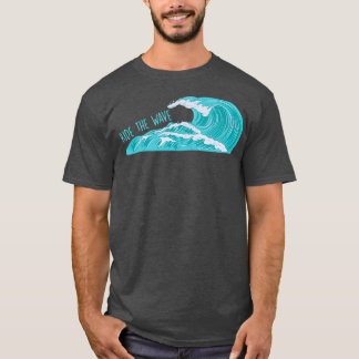 Ride the Wave T Shirt