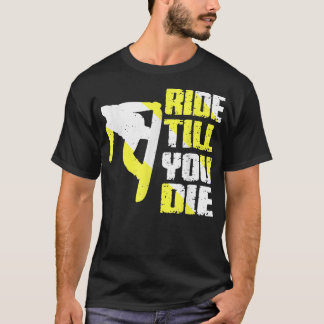 Ride Till You Die Snowboarding Slope Wintersport  T Shirt