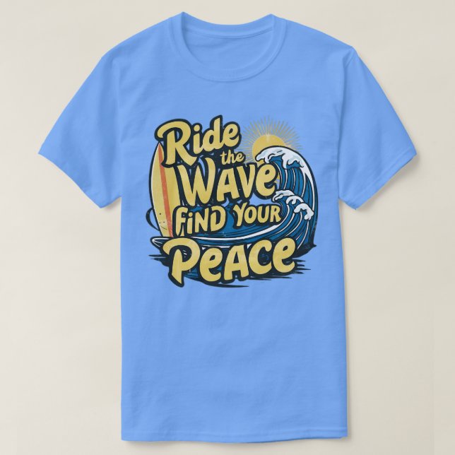 Ride vågen hittar din fred i TShirt T Shirt (Design framsida)