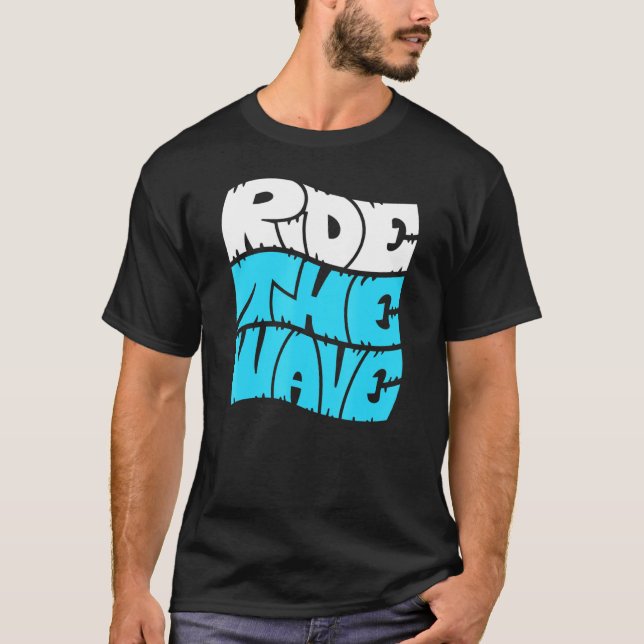 Ride Wave Surfing Quote Surfer som säger Surfa Bea T Shirt (Framsida)