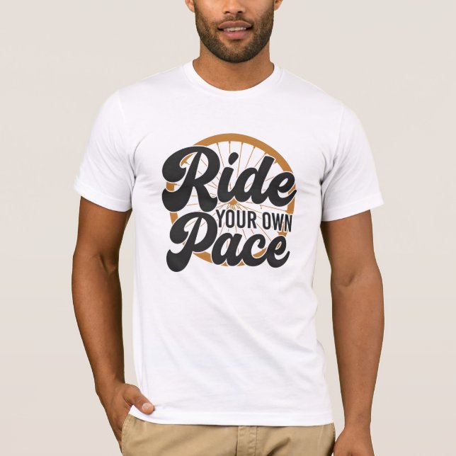 Ride Your Own Pace Cycling T Shirt (Framsida)