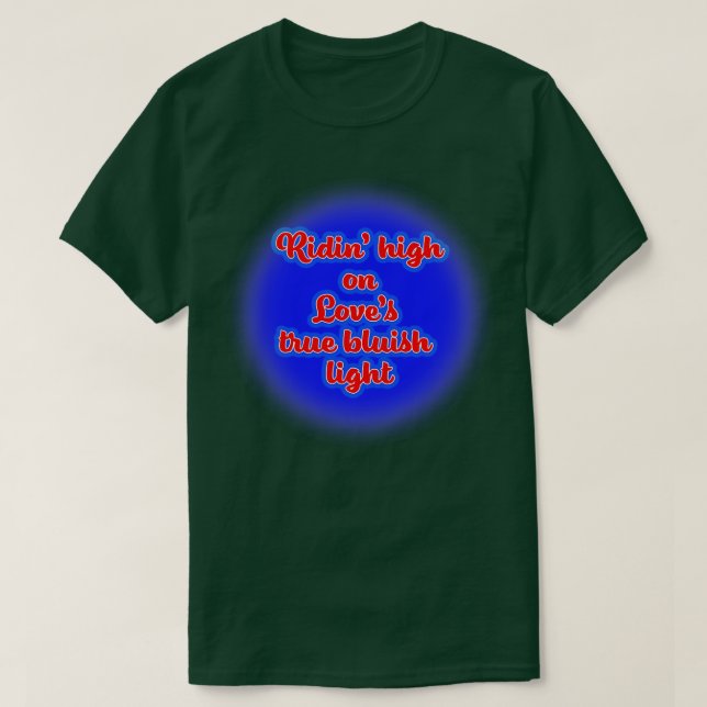 Ridin High på Kärlek True Bluish Light T Shirt (Design framsida)