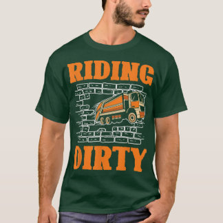 Riding dirty for a Garbage Trucks Fan Garbage Truc T Shirt