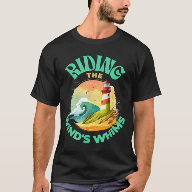 Riding The Wind's Whims Ocean Humor Lighthouse Sce T Shirt (Framsida)