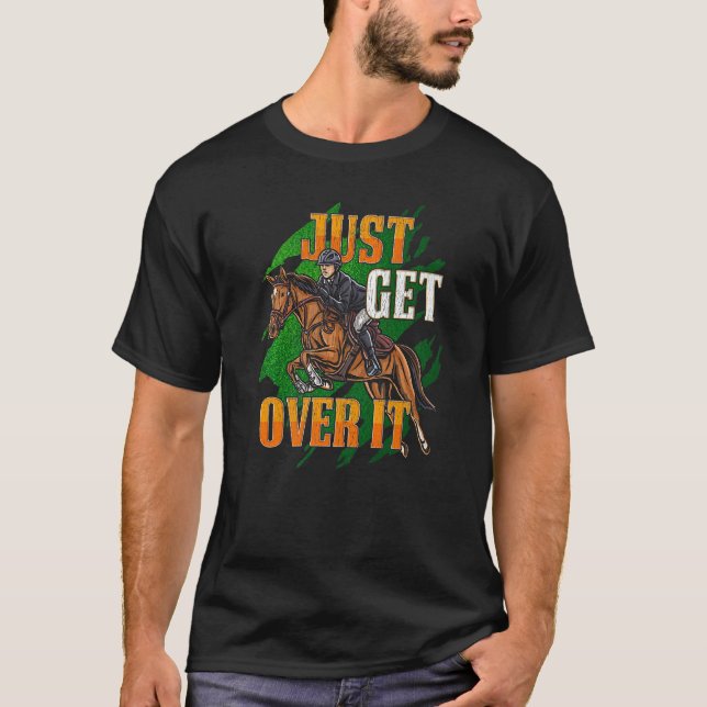 Ridskola för häst och ridning Just Get Over It T Shirt (Framsida)