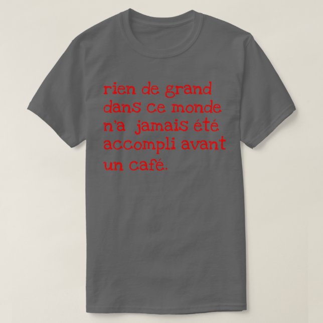 Rien de grand dans ce monde nx27a jamais t accompl shirt (Design framsida)