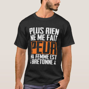 Rien Ne Me Fait Peur Femme Bretone T Shirt