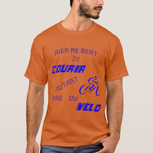 Rien ne sert de courir autant faire du vélo Citat T Shirt (Framsida)
