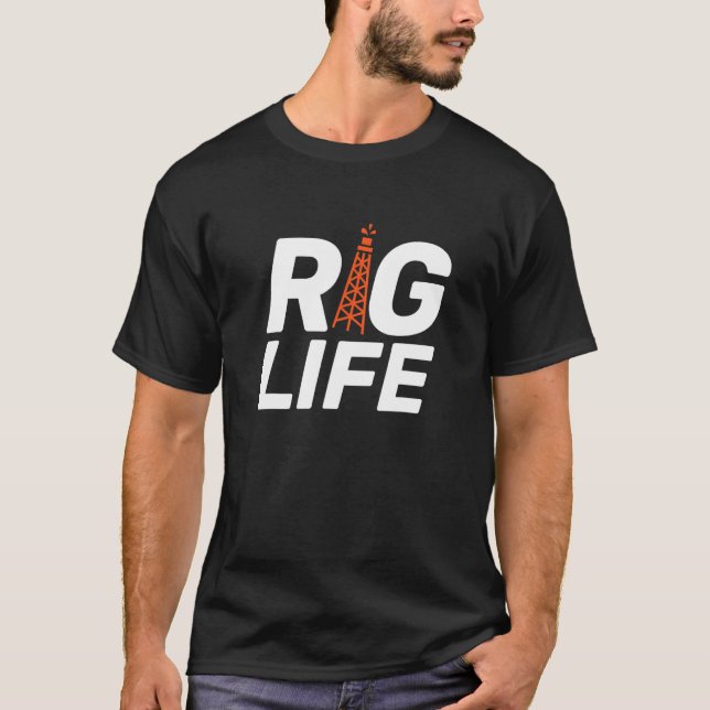 Rig Life I Oil Drilling Rig Petroleum Extraaction  T Shirt (Framsida)