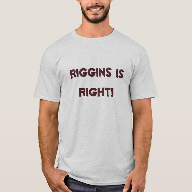 RIGGINS ÄR HÖGER! TEE SHIRT (Framsida)