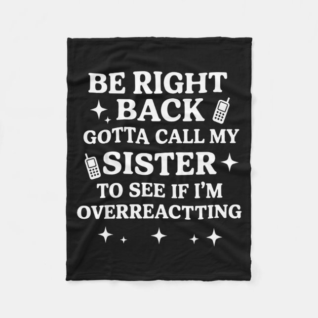 Right Back Gotta Call My Sister To See If I'm Over Fleecefilt (Framsidan)