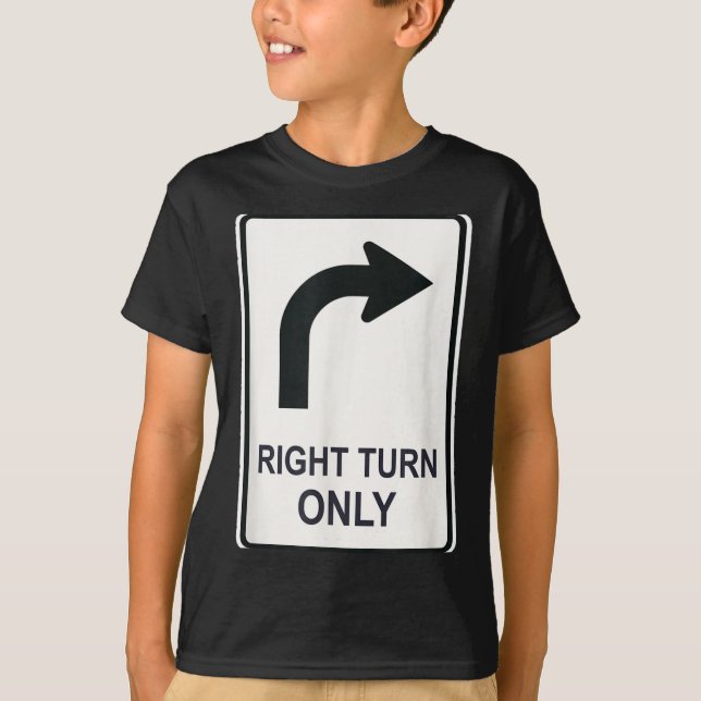 Right Turn Only - Street Signs For Conservatives ( T Shirt (Framsida)