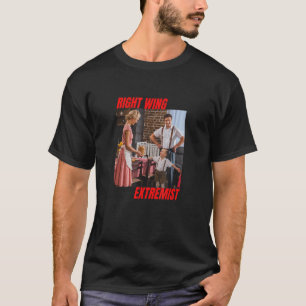 Right wing Extremist Right wing Extremism Mamma Br T Shirt