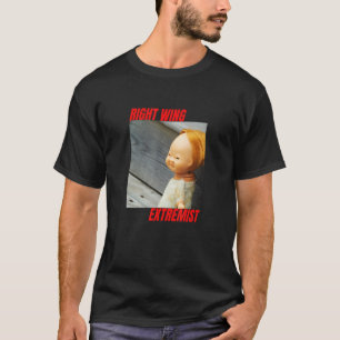 Right wing Extremist Right wing Extremism Scary Do T Shirt