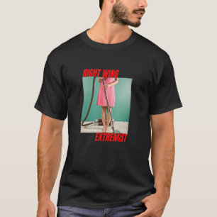 Right wing Extremist Right wing Extremism Woman Va T Shirt