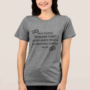 Rika Problem: Känslomässigt stöd Jacht Rollig T-Sh T Shirt