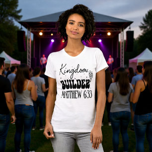 Rikets byggare Matthew 6:33 Kristet te-shirt T Shirt
