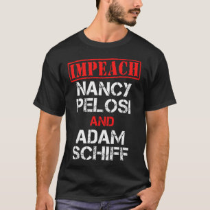 Riksrätt mot Nancy Pelosi Riksrätt mot Adam Schiff T Shirt