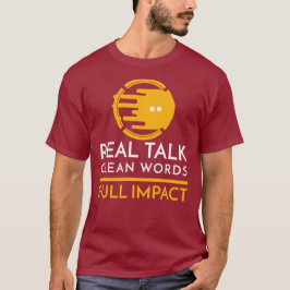 Riktig talk. Rena ord. Full effekt T Shirt