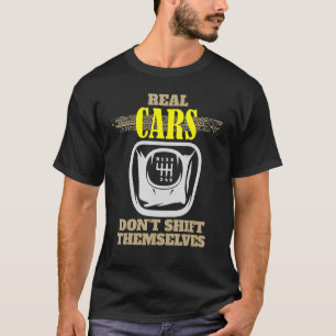 Riktiga bilar flyttar inte sig själva manuellt. t shirt