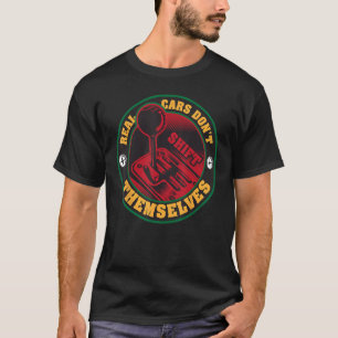 Riktiga bilar flyttar sig inte till manuell överfö t shirt