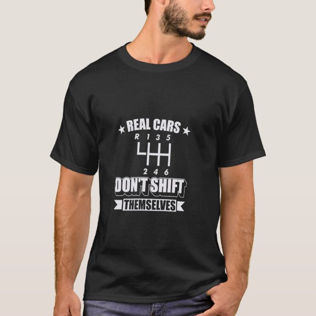 Riktiga bilar flyttar sig inte till manuell överfö t shirt (Framsida)