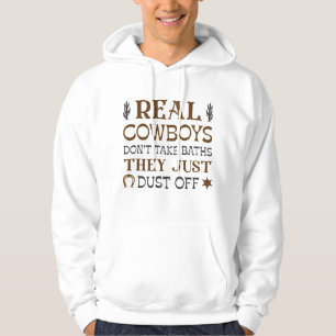 Riktiga cowboys tar inte bad, de dammar bara av si hoodie
