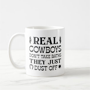 Riktiga cowboys tar inte bad, de dammar bara av si kaffemugg