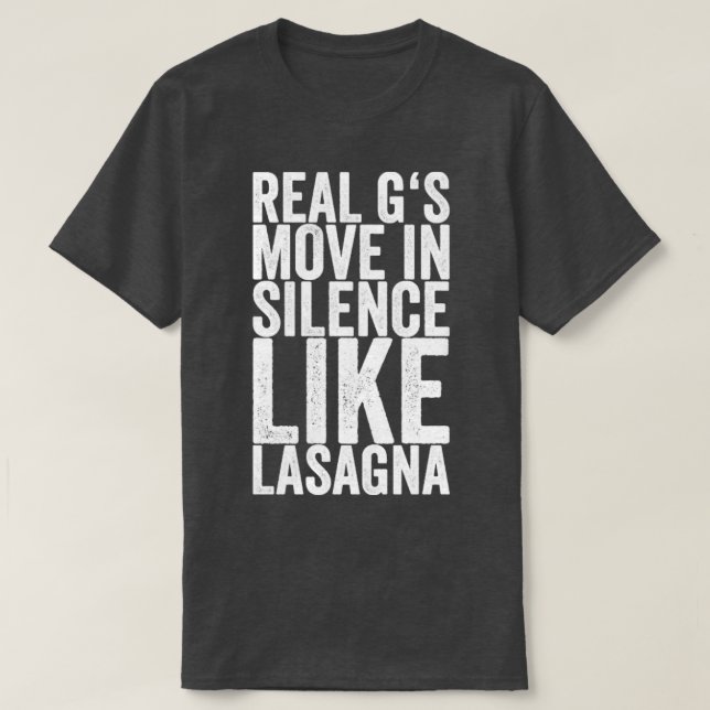 Riktiga Gs rör sig i tystnad som Lasagna T Shirt (Design framsida)